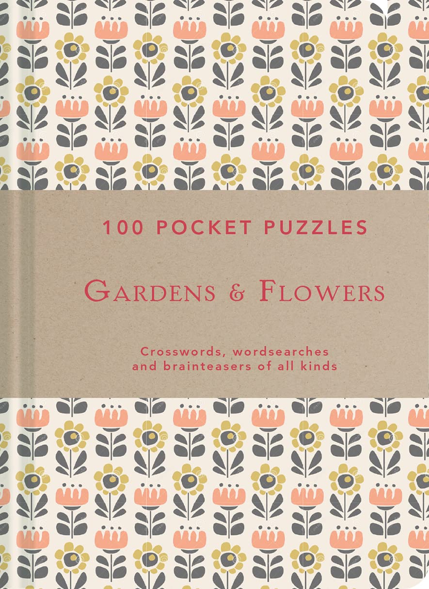 100 Pocket Puzzles: Gardens & Flowers: Crosswords, Wordsearches and Brainteasers of all Kinds